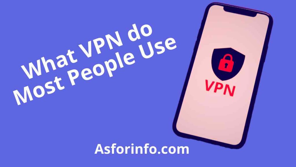 what vpn do most people use